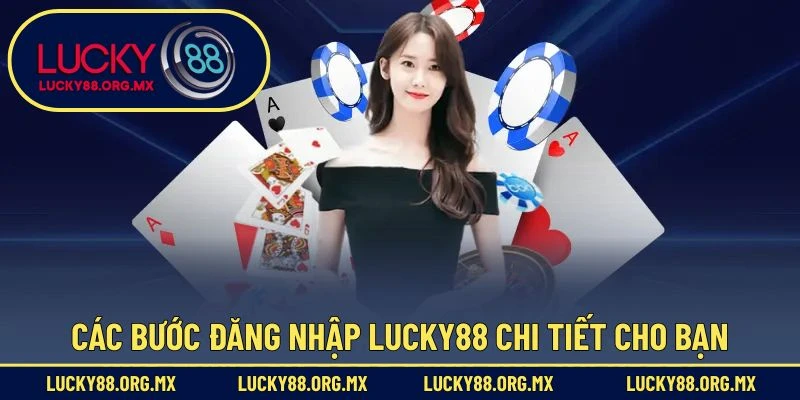 Đăng Nhập Lucky88 – Truy Cập Nhanh Chóng Và An Toàn Các bước đăng nhập Lucky88 chi tiết cho bạn