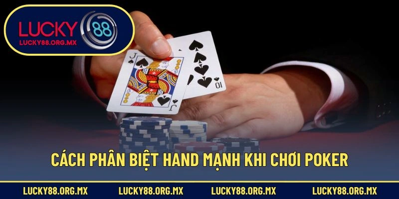 Luật Chơi Poker - Nắm Chắc Luật, Nâng Cao Tỷ Lệ Chiến Thắng Cách phân biệt hand mạnh khi chơi Poker