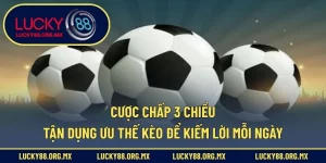 Cược Chấp 3 Chiều