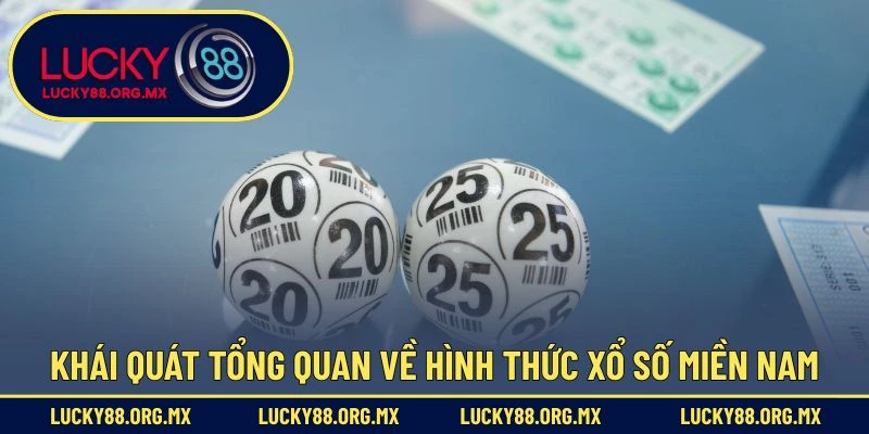 Khái quát tổng quan về hình thức xổ số miền Nam