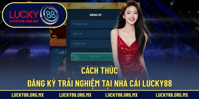 lucky88 Mở tài khoản hội viên trải nghiệm cá cược