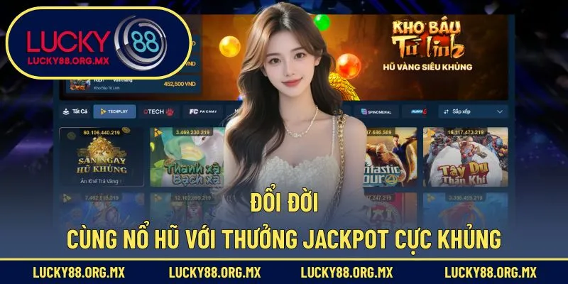 lucky88 Đổi đời cùng nổ hũ với thưởng Jackpot cực khủng