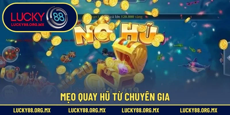 Nổ Hũ Lucky88 Mẹo quay hũ từ chuyên gia