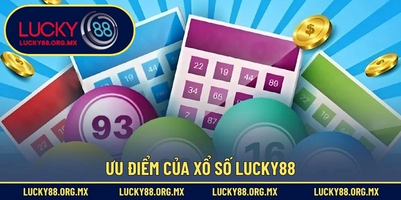 Xổ Số Lucky88 Ưu điểm của xổ số Lucky88